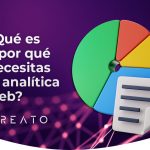 ¿Qué es y por qué necesitas la analítica web?