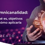 Omnicanalidad: qué es, objetivos y cómo aplicarla.