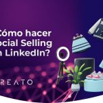 ¿Cómo hacer Social Selling en LinkedIn? Acciones clave y herramientas